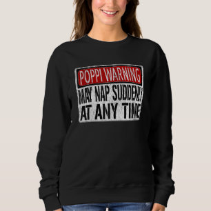 Mens Poppi Warning Sign May Nap Suddenly At Any Sweatshirt