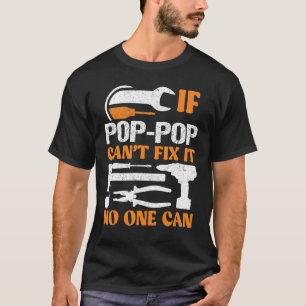 Mens Poppop Fathers Day For Grandpa If Pop Cant Fi T-Shirt