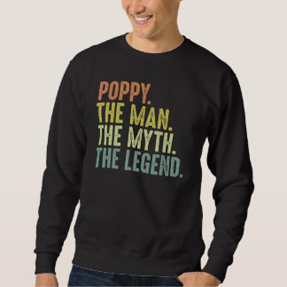 Mens Poppy For Men Fathers Day Poppy Myth Legend Sweatshirt