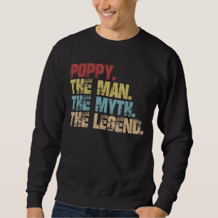 Mens Poppy The Man The Myth The Legend For Grandp Sweatshirt