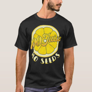 Mens Post Vasectomy 100 Percent Juice No Seeds T-Shirt