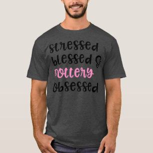 Mens Pottery Gifts Women Aunt Stressed Blessed T-Shirt