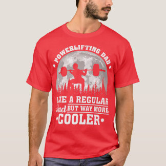 Mens Powerlifting Dad Like A Regular Dad Powerlift T-Shirt