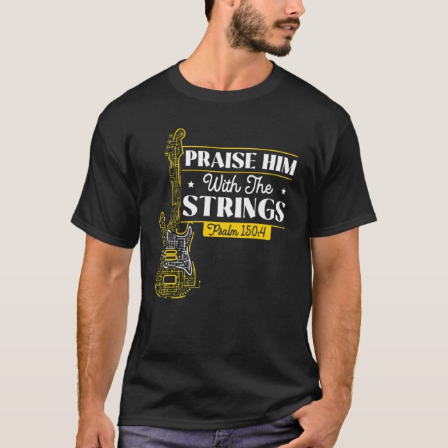 Mens Praise Him With The Strings Bass Guitar Chris T-Shirt (Front)