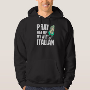 Mens Pray For Me My Wife Is Italian 2 Hoodie
