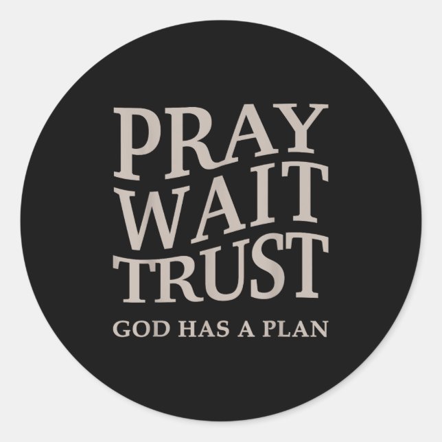 Mens Pray Wait Trust God Has A Plan Christian Jesu Classic Round Sticker (Front)