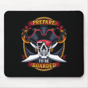 Mens prepare to be boarded skull and crossbones mouse pad