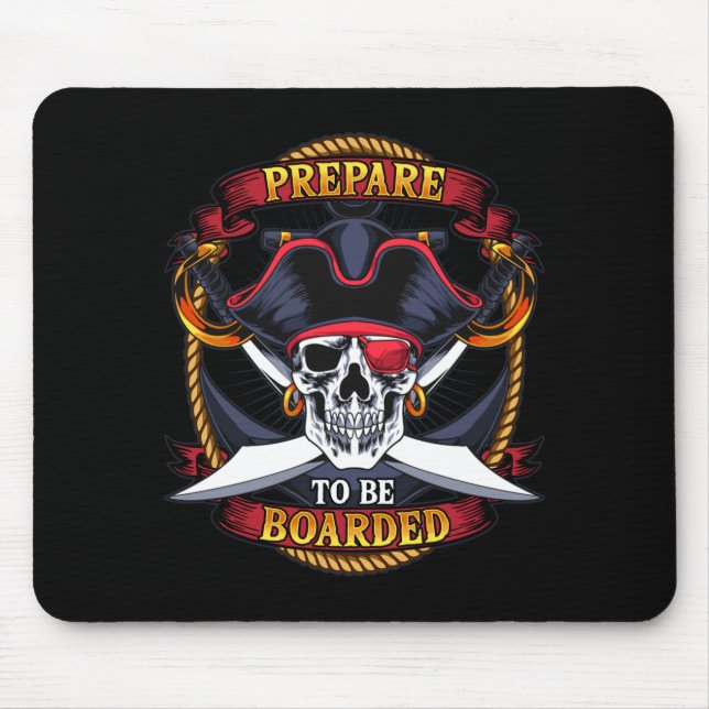 Mens prepare to be boarded skull and crossbones mouse pad (Front)