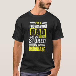 Mens Programmer Dad Jokes Are Stored In A Dadabase T-Shirt