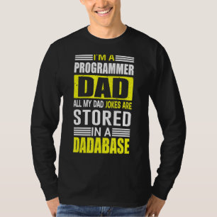 Mens Programmer Dad Jokes Are Stored In A Dadabase T-Shirt