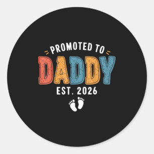Mens Promoted To Daddy 2026 Dad Est 2026 Daddy To  Classic Round Sticker