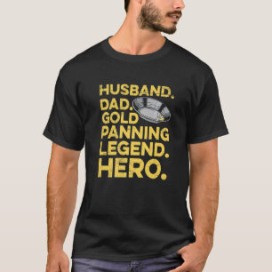 Mens Prospecting Gold Digging for your Gold Panner T-Shirt