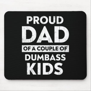 Mens Proud Dad Of A Couple Of Dumb Kids Funny Fath Mouse Pad