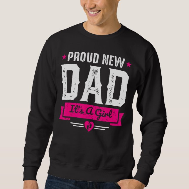 Mens Proud New Dad It´s A Girl Sweatshirt (Front)