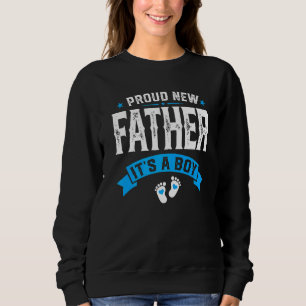 Mens Proud New Father Its A Boy Gender Reveal Fath Sweatshirt