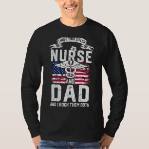 Mens Proud Nurse Father I Am A Dad And A Nurse Mur T-Shirt