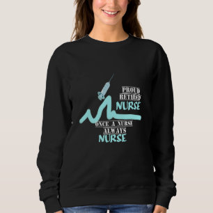 Mens Proud Nurse Once A Nurse Always A Nurse Retir Sweatshirt