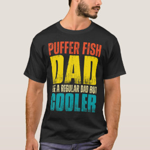 Mens Puffer Fish Dad   Like a Regular Dad but Cool T-Shirt