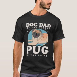 Mens Pug Dog Owner Dog Dad Of The Cutest Pug 1 T-Shirt