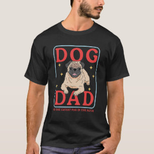 Mens Pug Dog Owner Dog Dad Of The Cutest Pug 2 T-Shirt