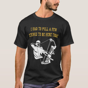 Mens Pull A Few Strings Archery Pun Sarcasm Funny T-Shirt