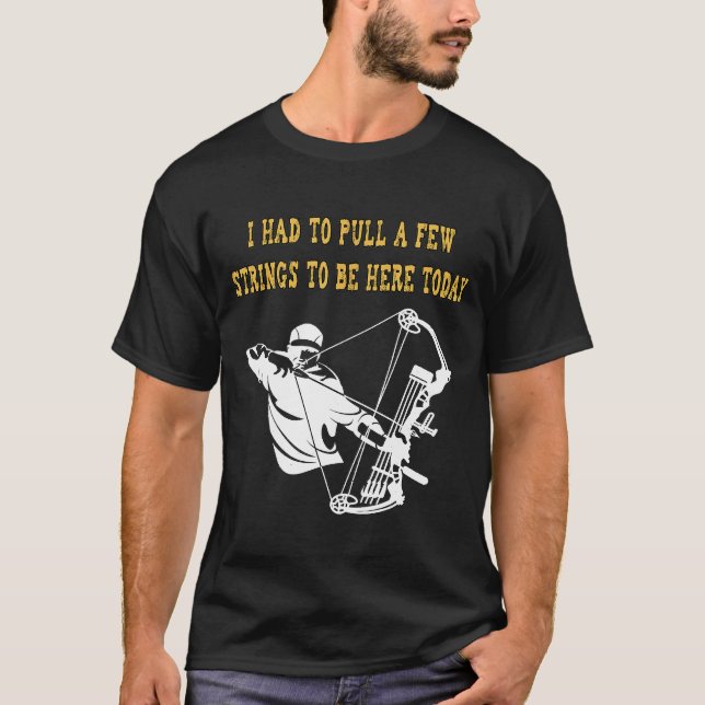 Mens Pull A Few Strings Archery Pun Sarcasm Funny T-Shirt (Front)