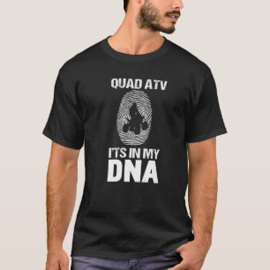 Mens Quad Atv Is In My Dna Quad Atv Driver Men T-Shirt