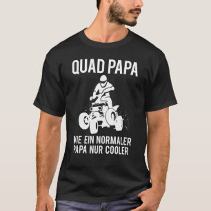 Mens Quad Driver Dad Father Saying Offroad Atv Off T-Shirt