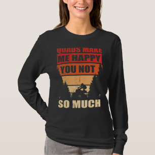 Mens Quads Make Me Happy You Not Quad Fahren Atv O T-Shirt