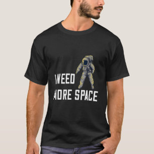 Mens Quote Space Man Astronaut Retro I Need More T-Shirt