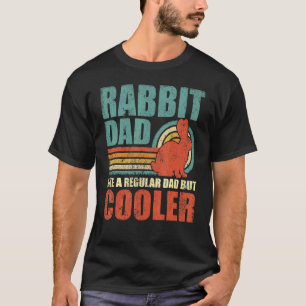 Mens Rabbit Dad Like A Regular Dad But Cooler Fat T-Shirt