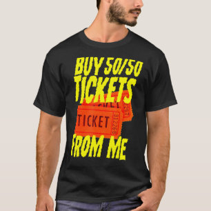 Mens Raffle Tickets Buy 5050 Tickets From Me Buy R T-Shirt