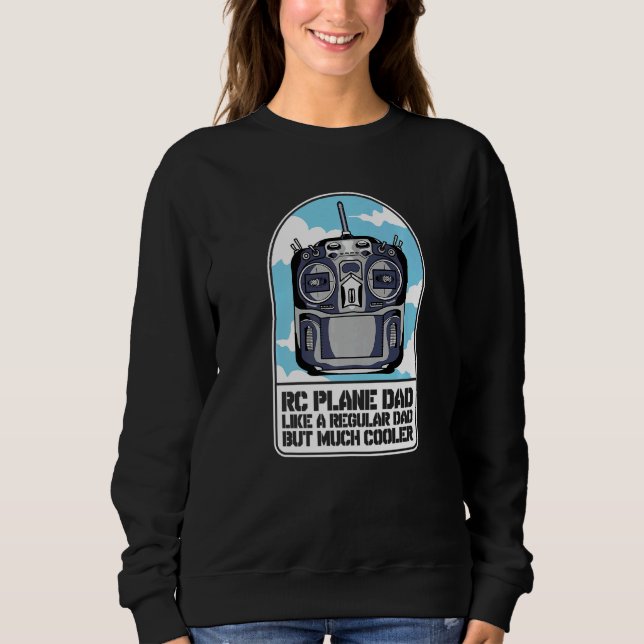 Mens Rc Plane Dad Like A Regular Dad But Much Cool Sweatshirt (Front)