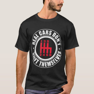 Mens Real Cars Don't Shift Themselves Funny Auto R T-Shirt