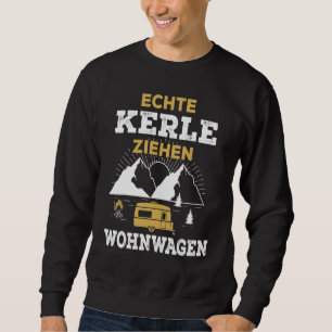 Mens Real Guys Pull Caravan Camping Caravan Tent Sweatshirt