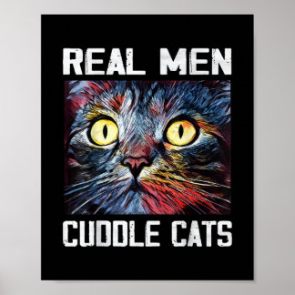 Mens Real Men Cuddle Cats I Funny Cat Dad Gift 4 Poster