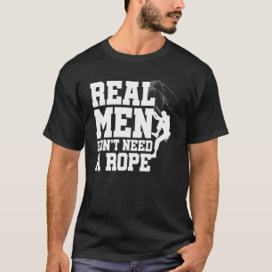 Mens Real Men Don't Need A Rope Bouldering Climbin T-Shirt