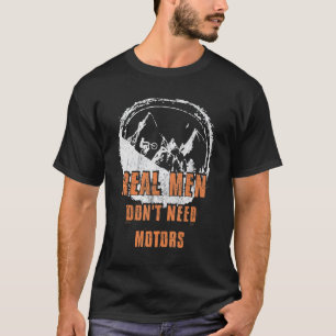 Mens Real Men Don't Need Motors Biker Cycle T-Shirt