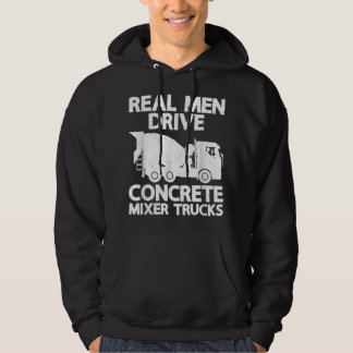 Mens Real Men Drive Concrete Mixer Truck Funny Cem Hoodie