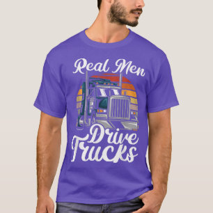 Mens Real Men Drive Trucks Trucker Truck Driver T-Shirt