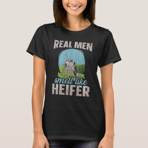 Mens Real men smell like heifer Quote for a Heifer T-Shirt