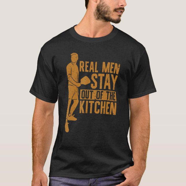 Mens Real Men Stay Out Of The Kitchen Pickleball P T-Shirt (Front)