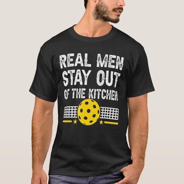 Mens  Real Men Stay Out Of The Kitchen Pickleball T-Shirt (Front)