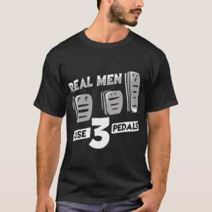 Mens Real Men Use Three Pedals - Manual Shift Stic T-Shirt