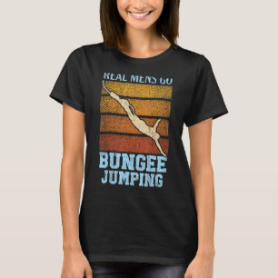Mens Real Mens Go Bungee Jumping Thrill Seeker Bun T-Shirt