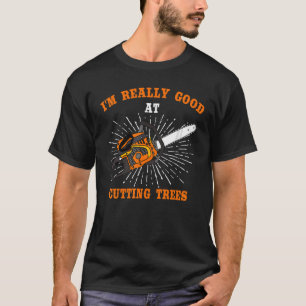Mens Really Good At Cutting Trees Woodworker Chain T-Shirt