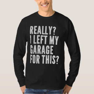 Mens Really I Left My Garage For This Mechanic H T-Shirt