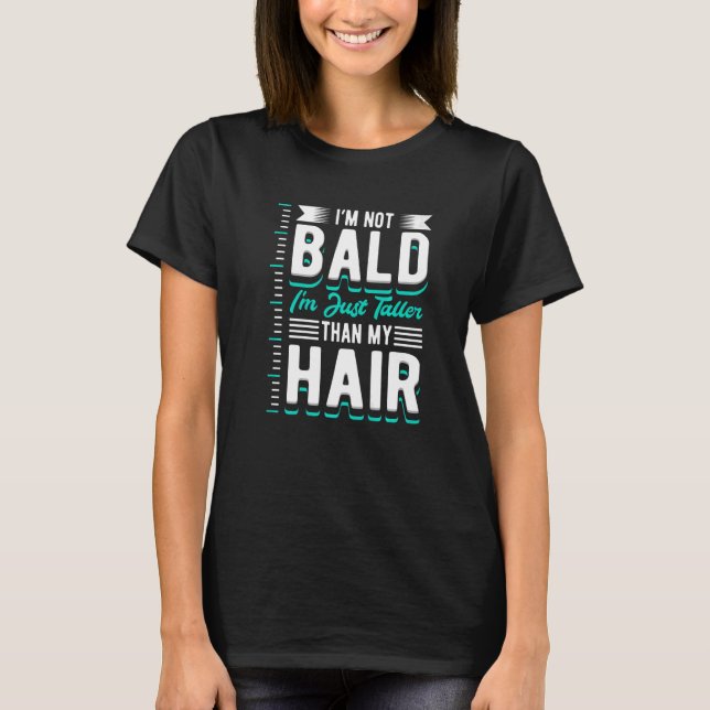 Mens Receding Hair I'm Not Bald Bold Guy  Bald T-Shirt (Front)