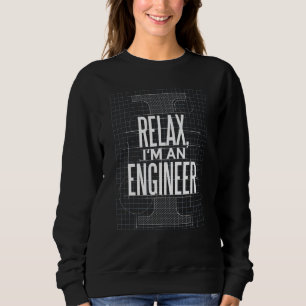 Mens Relax Im An Engineer Ideas For Fathers Day Gr Sweatshirt