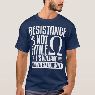 Mens Resistance Is Not Futile Funny Quote For An E T-Shirt